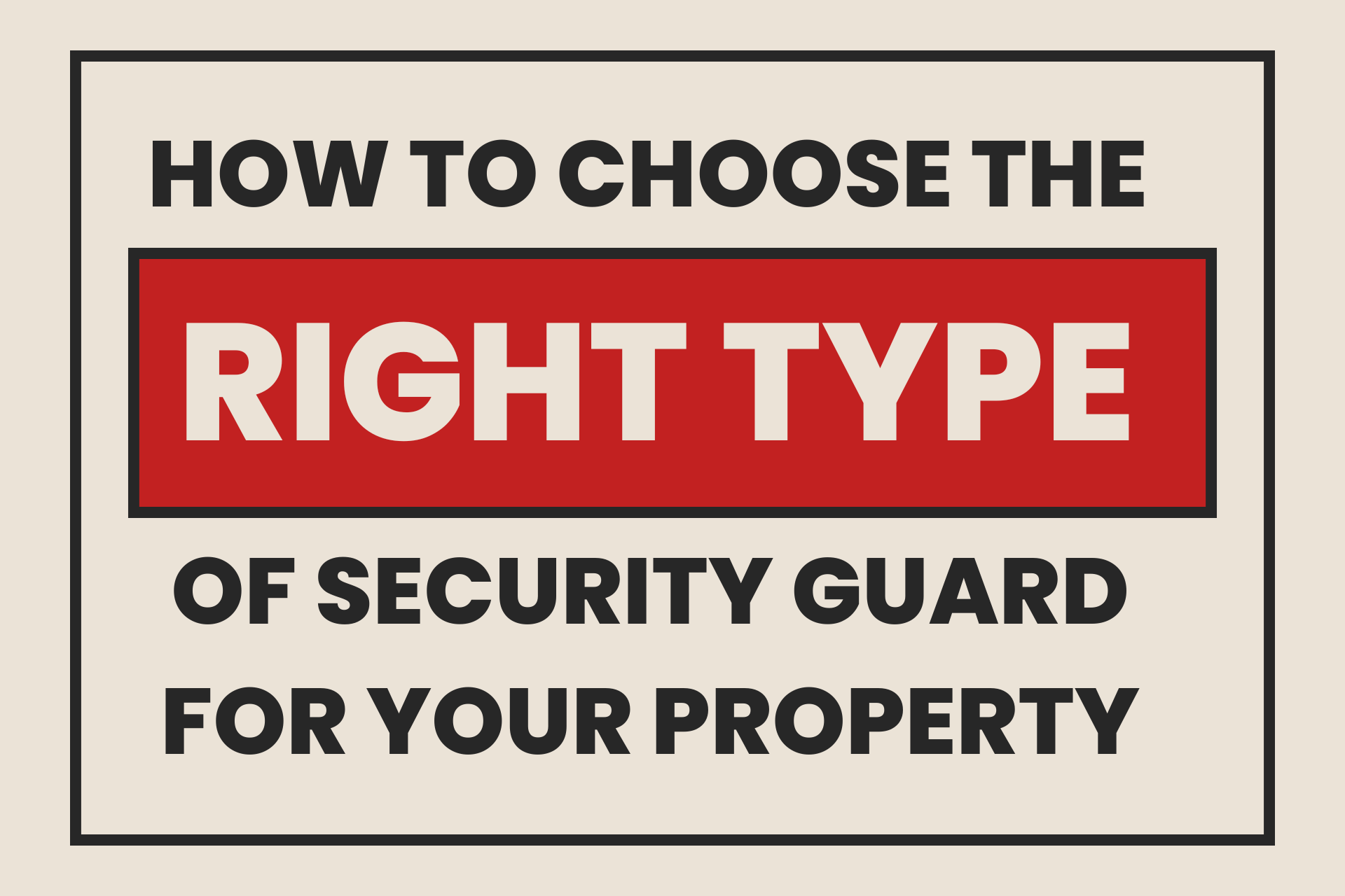 How to Choose the Right Type of Security Guard for Your Property