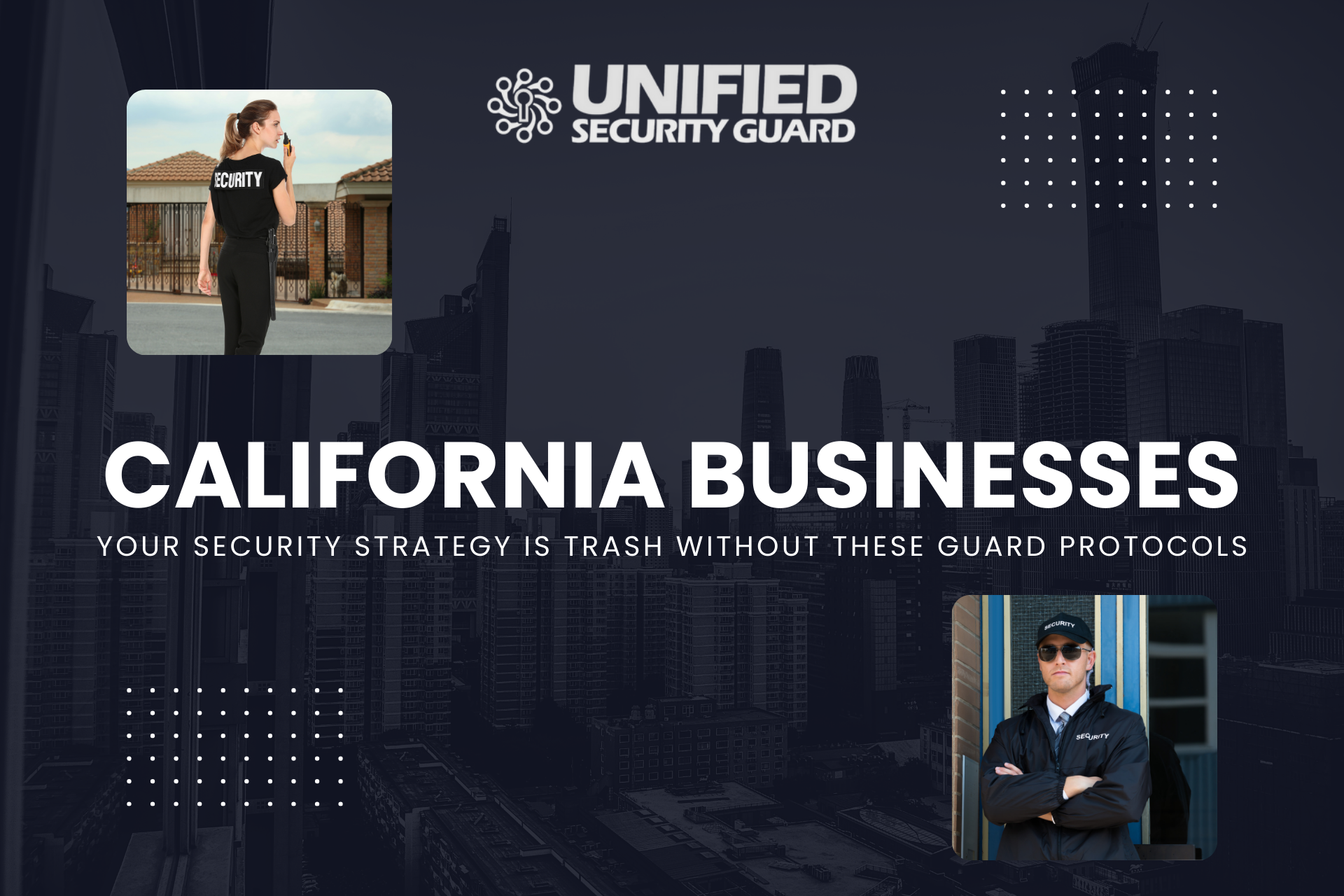 California Businesses: Your Security Strategy Is Trash Without These Guard Protocols