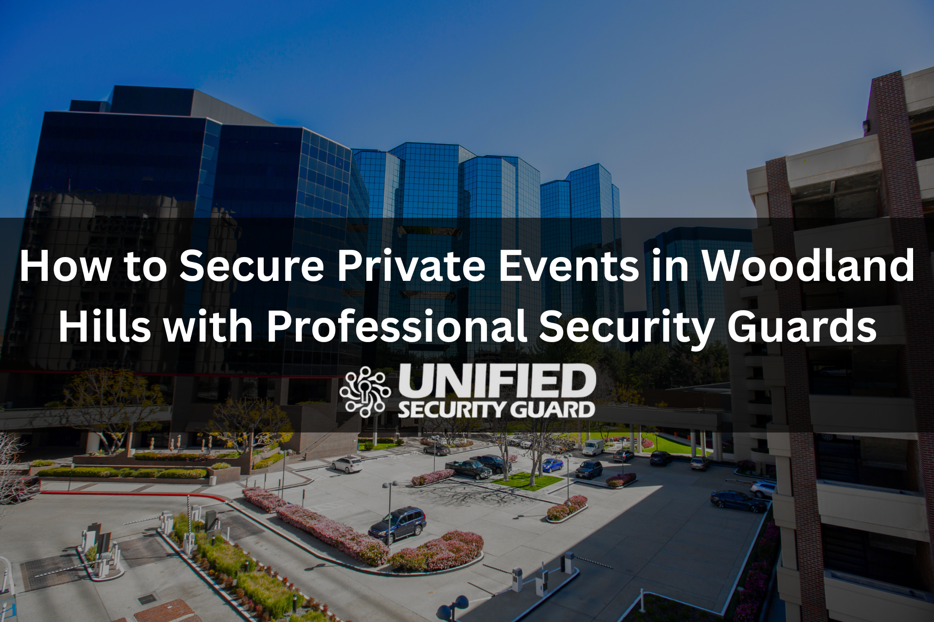 How to Secure Private Events in Woodland Hills with Professional Security Guards